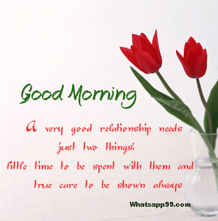 A Good Relationship Needs Just Two Things - Good Morning Wishes & Images