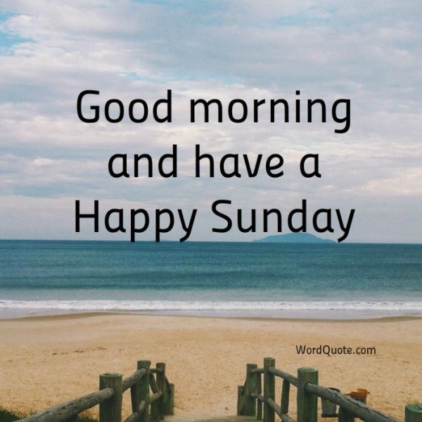 Good Morning And Have A Happy Sunday-wg0702