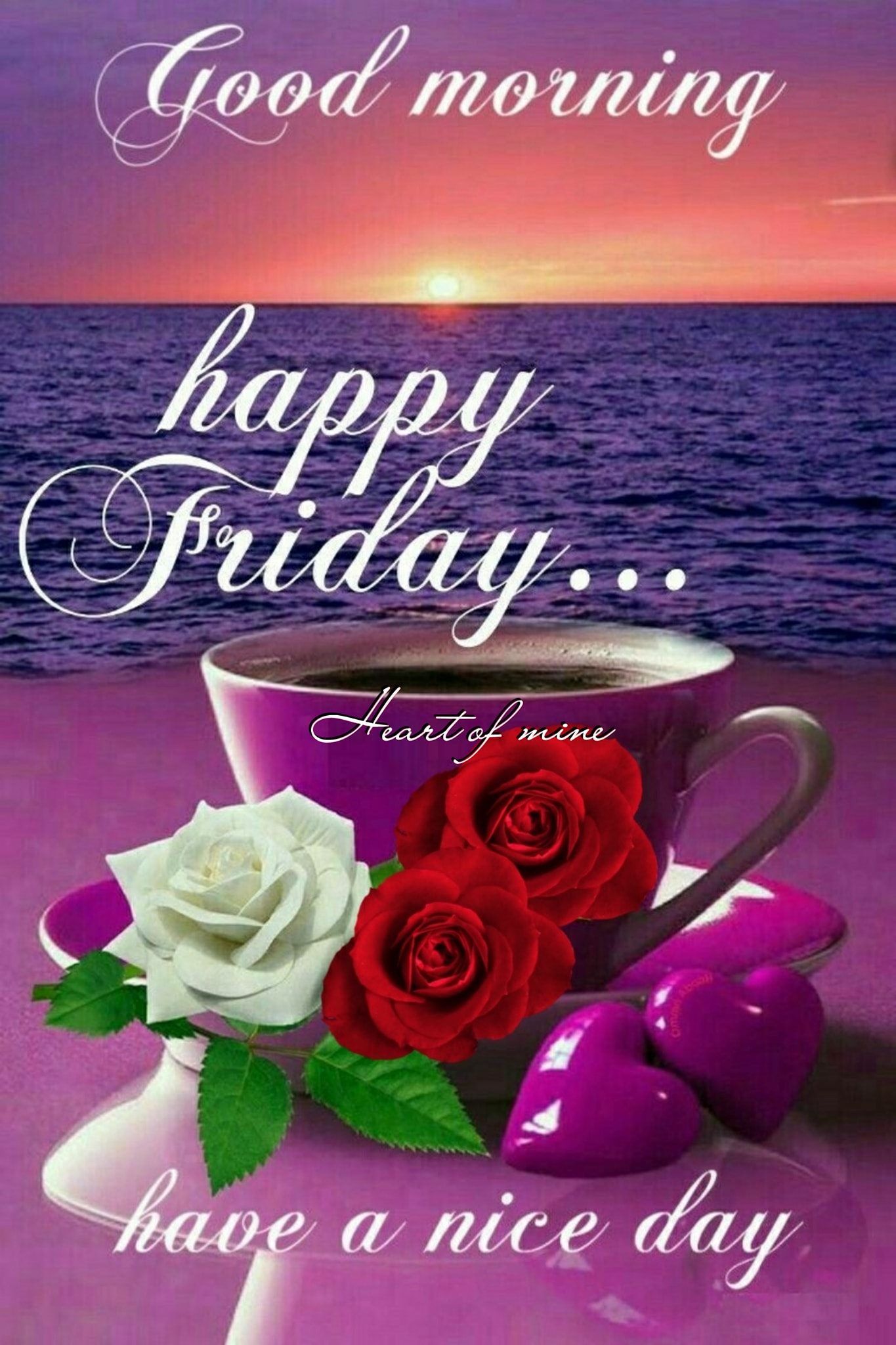 Good Morning Happy Friday Have A Nice Day